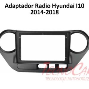 Adaptador Radio Hyundai i10 2014-2018 9.1 Pulgadas AHY-129N Connection